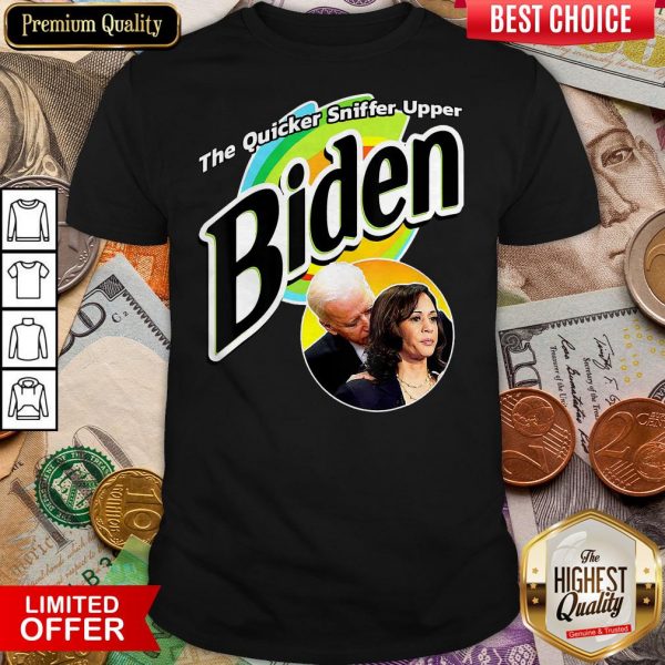 The Quicker Sniffer Upper Anti Biden Pro Trump Shirt