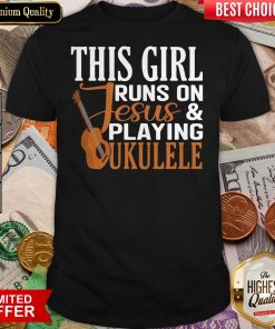 This Girl Runs On Jesus And Playing Ukulele Shirt