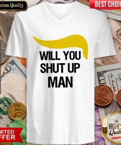 Trump Will You Shut Up Man V-neck