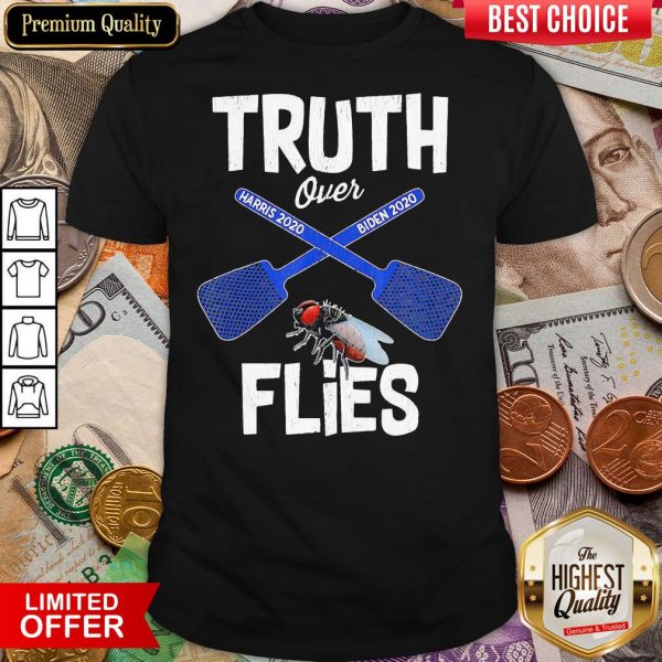 Truth Over Harris 2020 Biden 2020 Flies Shirt
