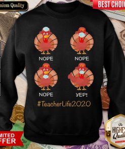 Turkey Face Mask Nope Nope Yep Teacher Life2020 Sweatshirt