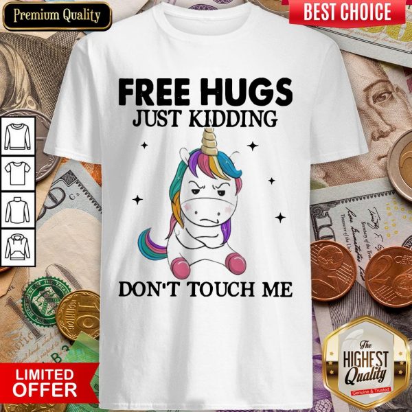Unicorn Free Hugs Just Kidding Don't Touch Me Shirt