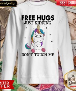 Unicorn Free Hugs Just Kidding Don't Touch Me Sweatshirt