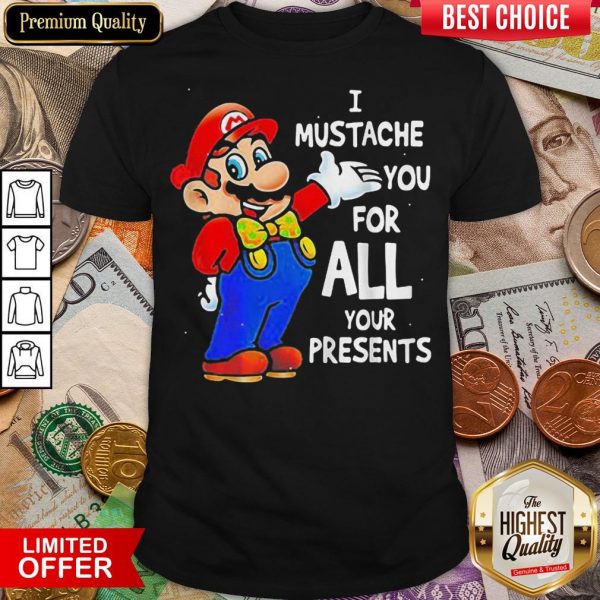 Good Super Mario Bros I Mustache You For All Your Presents Merry Christmas Shirt - Design By Viewtees.com