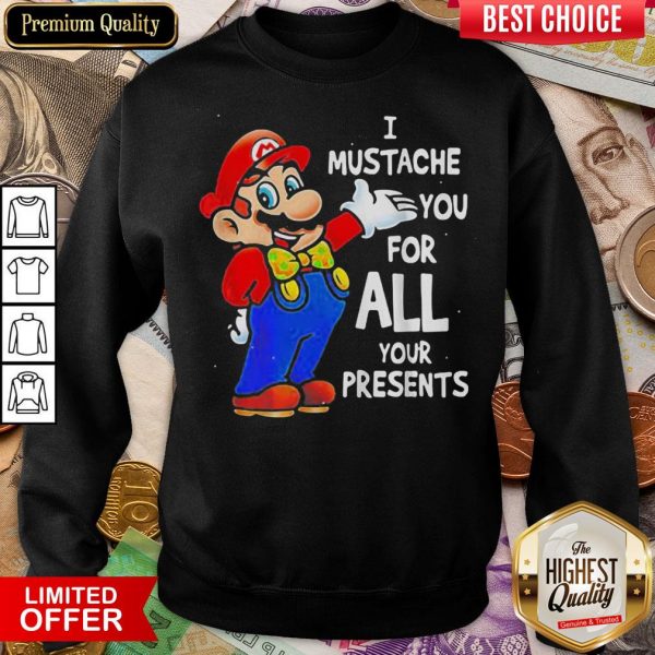 Good Super Mario Bros I Mustache You For All Your Presents Merry Christmas Sweatshirt - Design By Viewtees.com