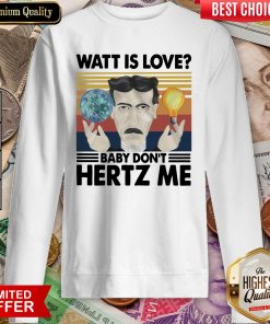 Watt Is Love Baby Don'T Hertz Me Vintage Retro Sweatshirt