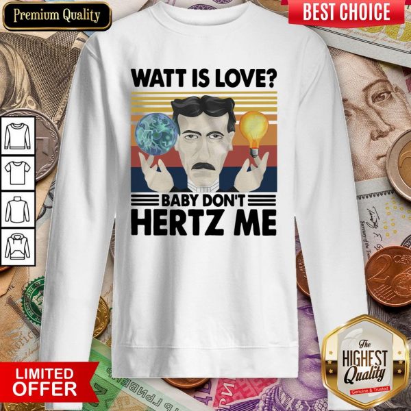 Watt Is Love Baby Don'T Hertz Me Vintage Retro Sweatshirt
