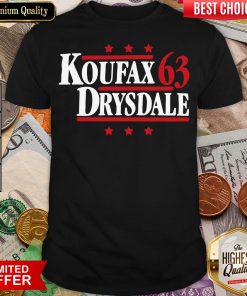 Hot Koufax & Drysdale ’63 Los Angeles Dodgers Baseball Legends Political Campaign Parody Shirt - Design By Viewtees.com