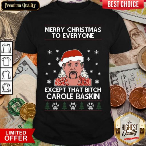 Merry Christmas To Everyone Except That Bitch Carole Baskin Ugly Christmas Shirt - Design By Viewtees.com