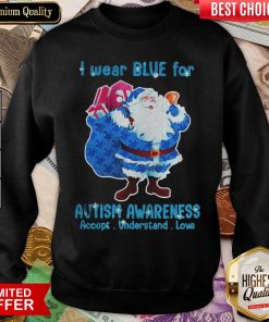 Top Merry Christmas Santa I Wear Blue For Autism Awareness Accept Understand Love Sweatshirt - Design By Viewtees.com