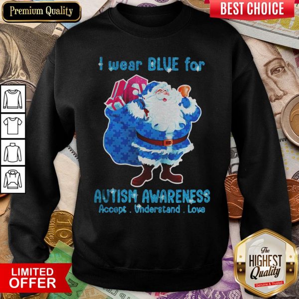 Top Merry Christmas Santa I Wear Blue For Autism Awareness Accept Understand Love Sweatshirt - Design By Viewtees.com