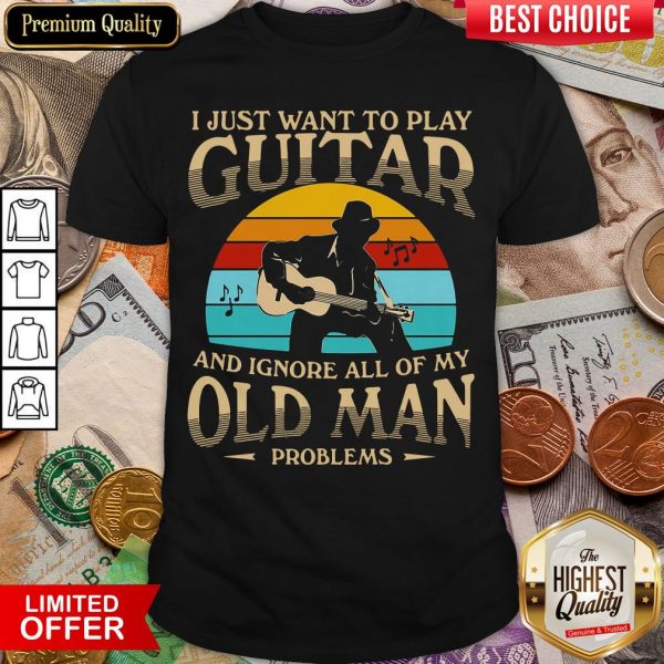 Top I Just Want To Play Guitar And Ignore All Of My Old Man Problems Vintage Retro Shirt - Design By Viewtees.com