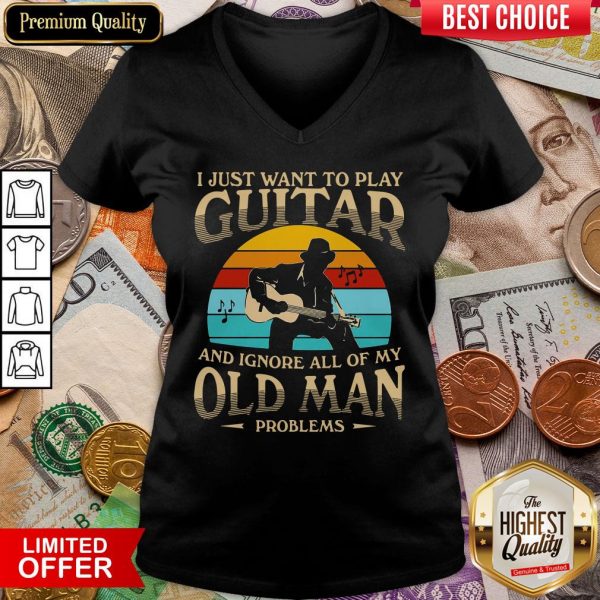 Top I Just Want To Play Guitar And Ignore All Of My Old Man Problems Vintage Retro V-neck - Design By Viewtees.com