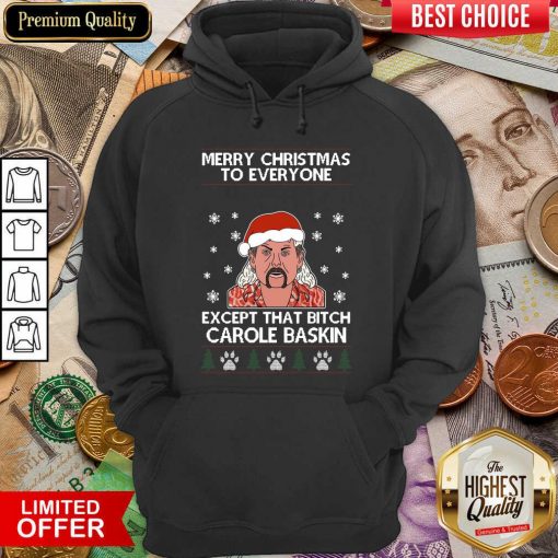 Merry Christmas To Everyone Except That Bitch Carole Baskin Ugly Christmas Hoodie - Design By Viewtees.com