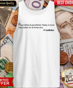 Top Proud Father And Grandfather Ready To Build Back Better For All Americans #JoeBiden Tank Top - Design By Viewtees.com