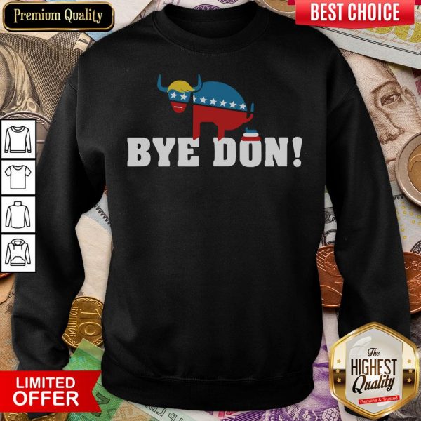 Funny Bye Don Donald Trump Electiom Sweatshirt - Design By Viewtees.com
