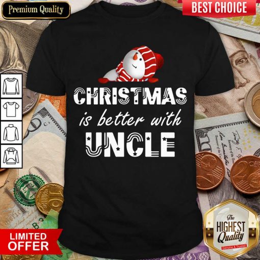 Christmas Is Better With Uncle Shirt - Design By Viewtees.com