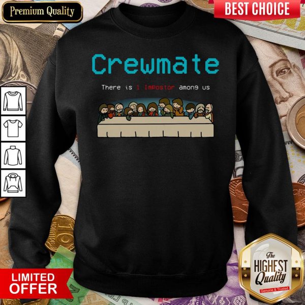 Funny Crewmate There Is 1 Impostor Among Us Sweatshirt - Design By Viewtees.com
