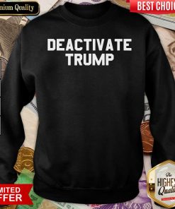Deactivate Trump Election Sweatshirt - Design By Viewtees.com
