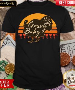 Funny Turkey It’s All Gravy Baby Vintage Shirt- Design By Viewtees.com