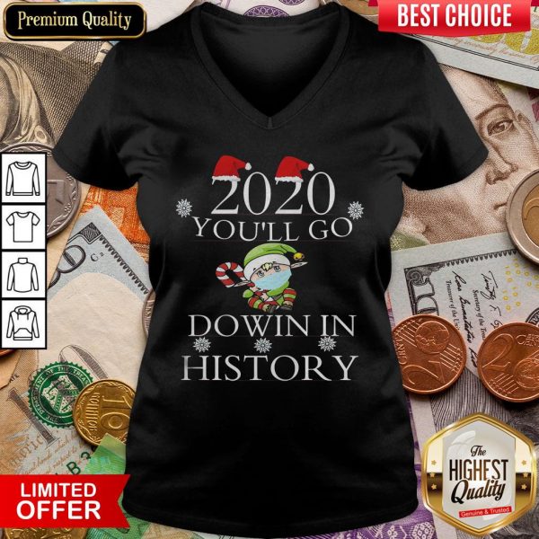 Good 2020 You’ll Go Down In History Elf Wear Mask Christmas V-neck - Design By Viewtees.com