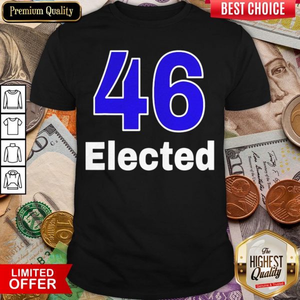 Good 46 Elected Biden Wins Election 2020 Shirt - Design By Viewtees.com