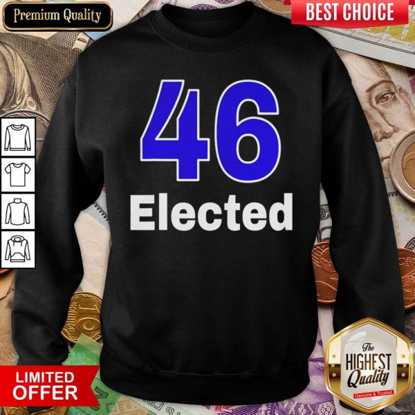 Good 46 Elected Biden Wins Election 2020 Sweatshirt - Design By Viewtees.com
