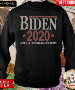 Good Biden 2020 Make Deplorables Cry Again Stars Election Sweatshirt - Design By Viewtees.com