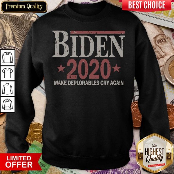 Good Biden 2020 Make Deplorables Cry Again Stars Election Sweatshirt - Design By Viewtees.com