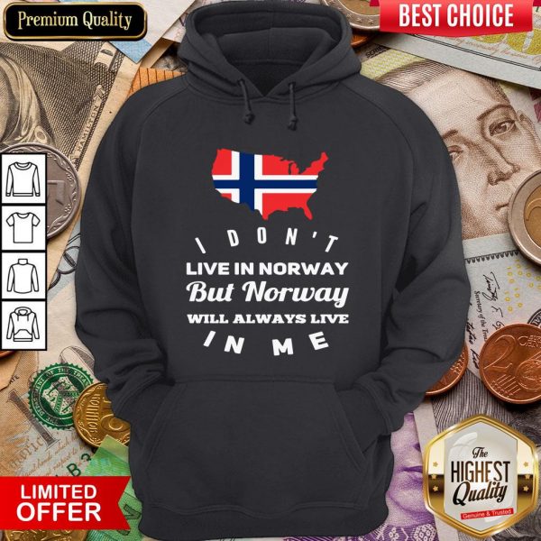 Good I Don’t Live In Norway Will Always Live In Me Hoodie - Design By Viewtees.com