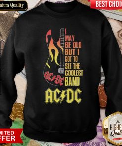 Good I May Be Old But I Got To See The Coolest Band Acdc Guitar Sweatshirt - Design By Viewtees.com