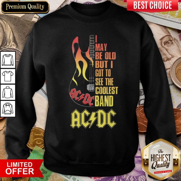 Good I May Be Old But I Got To See The Coolest Band Acdc Guitar Sweatshirt - Design By Viewtees.com