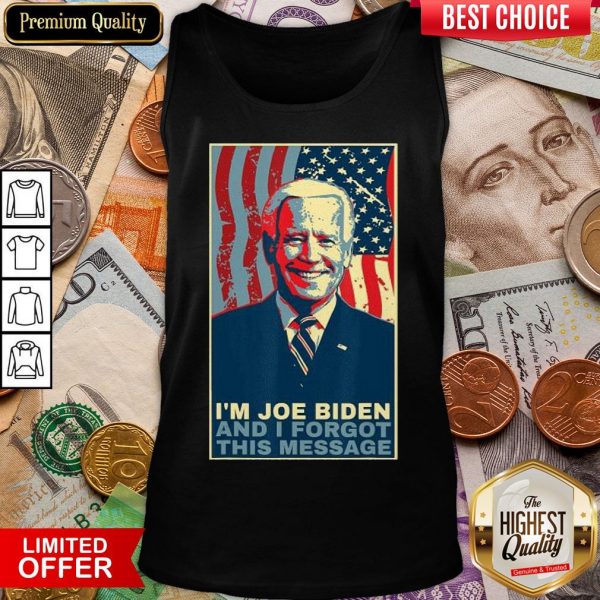 Good Meme I Am Joe Biden And I Forgot This Message Gift Tank Top - Design By Viewtees.com
