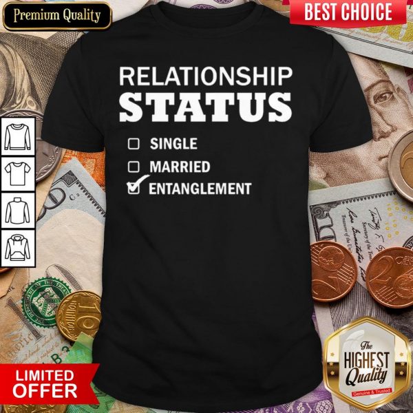 Good Relationship Status Single Married Entanglement Shirt - Design By Viewtees.com