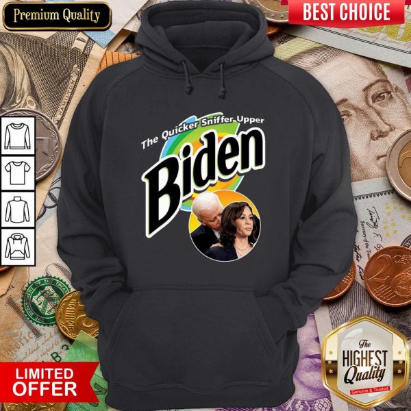 Good The Quicker Sniffer Upper Biden & Kamala Harris Funny Hoodie - Design By Viewtees.com