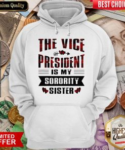 Good The Vice President Is My Sorority Sister Kamala Harris 2020 Hoodie - Design By Viewtees.com
