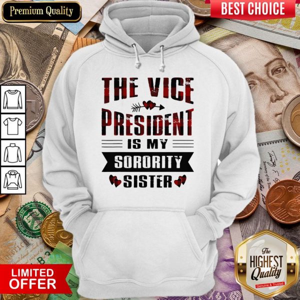 Good The Vice President Is My Sorority Sister Kamala Harris 2020 Hoodie - Design By Viewtees.com