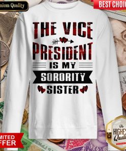 Good The Vice President Is My Sorority Sister Kamala Harris 2020 Sweatshirt - Design By Viewtees.com