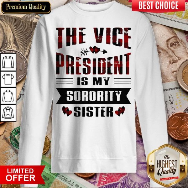 Good The Vice President Is My Sorority Sister Kamala Harris 2020 Sweatshirt - Design By Viewtees.com