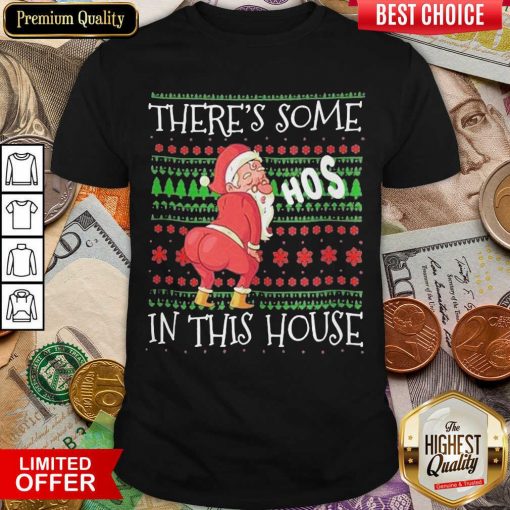 There’s Some Hos In This House Ugly Christmas Shirt - Design By Viewtees.com