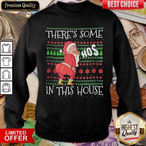 There’s Some Hos In This House Ugly Christmas Sweatshirt - Design By Viewtees.com
