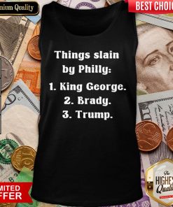Good Things Slain By Philly King George Brady Trump Tank Top - Design By Viewtees.com