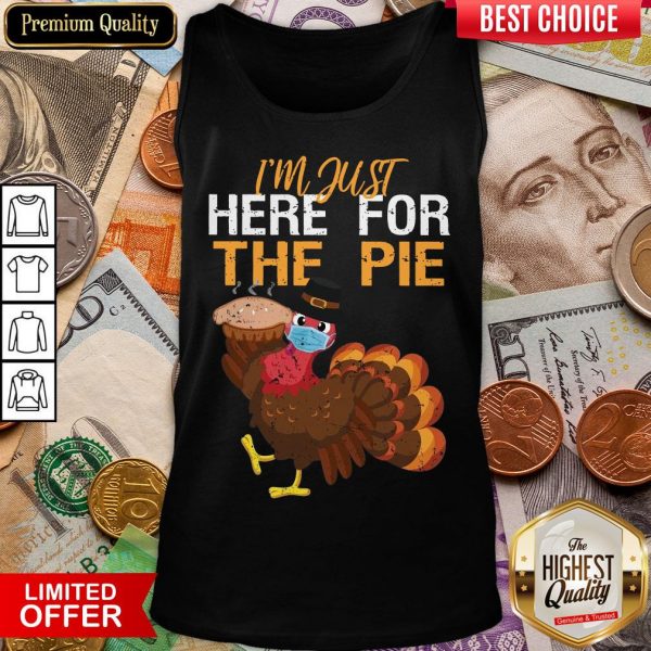Good Turkey I’m Just Here For The Pie Thanksgiving Tank Top - Design By Viewtees.com