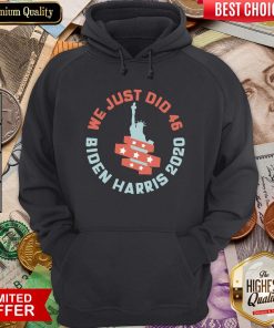 Good Womens We Just Did 46 Biden Harris 2020 Statue Of Liberty Hoodie - Design By Viewtees.com