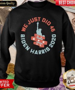 Good Womens We Just Did 46 Biden Harris 2020 Statue Of Liberty Sweatshirt - Design By Viewtees.com