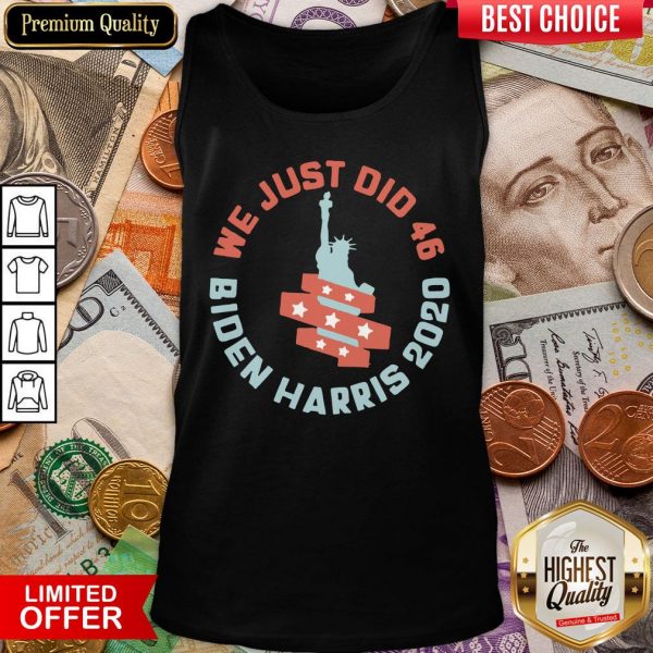 Good Womens We Just Did 46 Biden Harris 2020 Statue Of Liberty Tank Top - Design By Viewtees.com