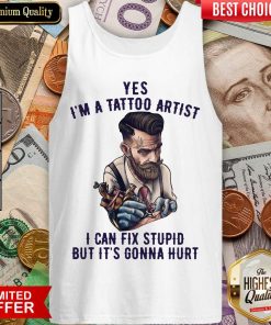 Yes I’m A Tattoo Artist I Can Fix Stupid But It’s Gonna Hurt Tank Top - Design By Viewtees.com
