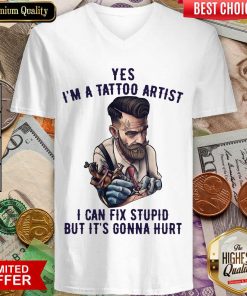Yes I’m A Tattoo Artist I Can Fix Stupid But It’s Gonna Hurt V-neck - Design By Viewtees.com