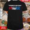 Good You About To Lose Yo Job I Voted 2020 Shirt - Design By Viewtees.com