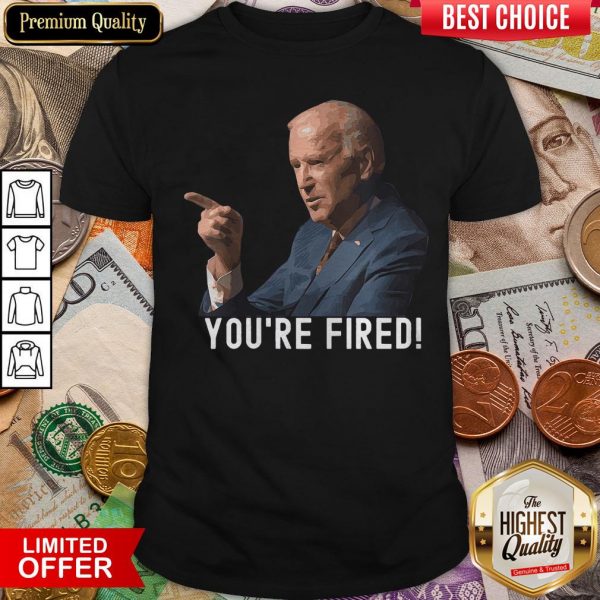 Good You’re Fired Joe Biden Kamala Harris Vice President 46 2020 Shirt - Design By Viewtees.com